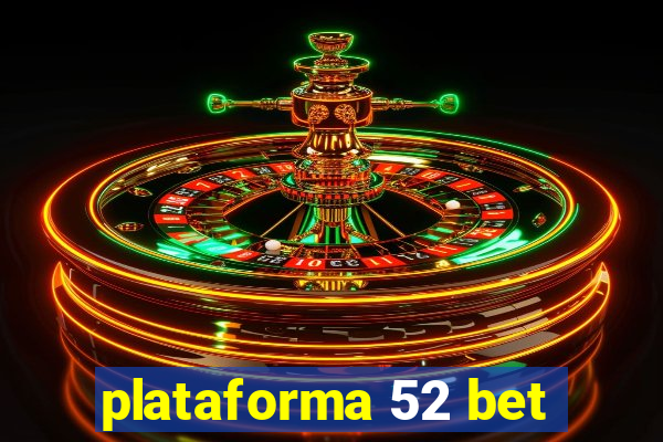 plataforma 52 bet